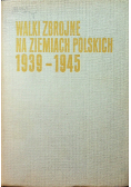 Walki zbrojne na ziemiach polskich 1939 - 1945