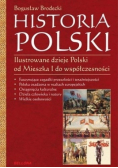 Historia Polski Ilustrowane dzieje Polski od Mieszka I do współczesności