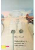 Dekonstrukcja rozumienie  interpretacja