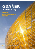 Gdańsk 2010 - 2015 Oblicza architektoniczne miasta