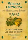 Wiedza lecznicza św Hildegardy z Bingen od A do Z