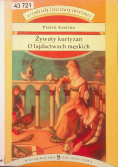Żywoty kurtyzan o łajdactwach męskich