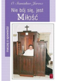 Nie bój sie jest Miłość inaczej o spowiedzi