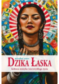 Dzika Łaska Kobieca mistyka ( nie ) zwykłego życia