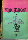 Wojna skuteczna czyli opis bitew i potyczek z zadufkami tom 1