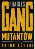 Fragles. Gang Mutantów. Polscy gangsterzy