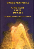 Opętani przez duchy Egzorcyzmy w XXI Stuleciu