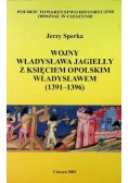 Wojny Władysława Jagiełły z Księciem Opolskim Władysławem