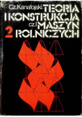 Teoria i konstrukcja maszyn rolniczych Tom II Część I