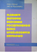 Elementy metodyki nauczania początkowego dzieci upośledzonych umysłowo