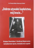 Dobrze używałeś kapłaństwa mój bracie