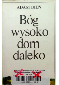 Bóg wysoko dom daleko