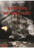 Na straży Pomorza. Walki o Bydgoszcz w 1945 r.