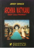 Archiwa Watykanu Kiedy cała prawda