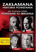 Zakłamana historia Gen. Władysław Anders:  Powstania powstanie to zbrodnia