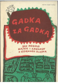 Gadka za gadką 300 podań bajek i anegdot z Górnego Śląska