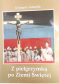 Z pielgrzymką po Ziemi Świętej