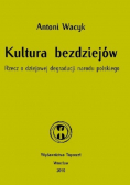Kultura bezdziejów rzecz o dziejowej degradacji narodu polskiego