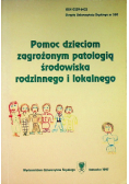 Pomoc dzieciom zagrożonym patologią środowiska rodzinnego i lokalnego