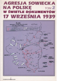 Agresja sowiecka na Polskę w świetle dokumentów 17 września 1939  tom 2