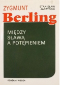 Zygmunt Berling Między sławą a potępieniem