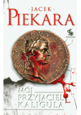 Piekara Jacek - Mój przyjaciel Kaligula
