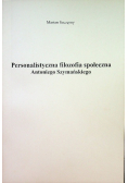 Personalistyczna filozofia społeczna Antoniego Szymańskiego