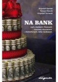 Na bank, czyli o bankach i finansach rozmowy nieuczesane z komentarzem, także naukowym