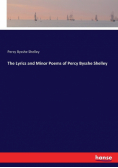 The Lyrics and Minor Poems of Percy Bysshe Shelley