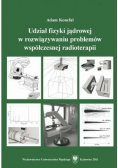 Udział fizyki jądrowej w rozwiązywaniu problemów współczesnej radioterapii