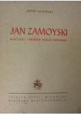 Jan Zamoyski kanclerz i hetman wielki koronny 1947r
