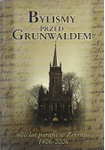 Byliśmy Przed Grunwaldem 600 Lat Parafii W Zerzniu