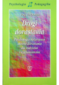 Drogi dorastania psychologia rozwojowa okresu dorastania dla rodziców i wychowawców