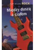 Między duszą a ciałem a po co nam rock