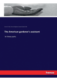 The American gardener's assistant