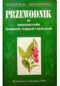 Przewodnik do oznaczania roślin leczniczych trujących i  użytkowych