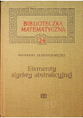 Biblioteczka matematyczna 24 elementy algebry abstrakcyjnej