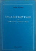 Świat jest Boży i Nasz