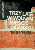 Trzy lata w wolnym mieście Gdańsku 1936 1939