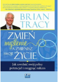 Zmień myślenie a zmienisz swoje życie