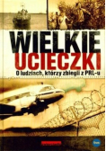 Wielkie ucieczki O ludziach którzy zbiegli z PRLu