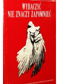 Wybaczyć nie znaczy zapomnieć