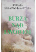 Burza nad Lwowem reportaż z lat wojennych 1939 - 1945 we Lwowie