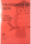 Filozofować dziś  Z badań nad filozofią najnowszą