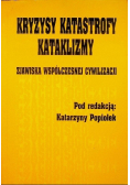Kryzysy katastrofy kataklizmy zjawiska współczesnej cywilizacji