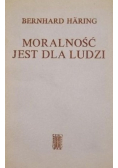 Moralność jest dla ludzi