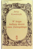 W kręgu kultury dworu Jana Zamoyskiego