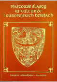 Piastowie śląscy w kulturze i europejskich dziejach