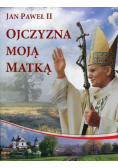 Ojczyzna moją Matką