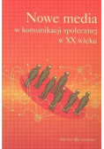 Nowe media w komunikacji społecznej  w XX wieku